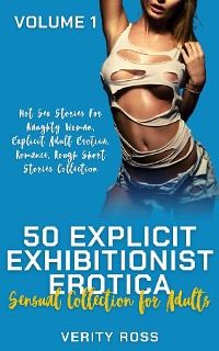 Cover 50 Explicit Exhibitionist Erotica - Volume 1 - Hot Sex Stories For Naughty Woman, Explicit Adult Erotica, Romance, Rough Short Stories Collection