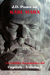 Cover J.D. Ponce su Karl Marx: Un'Analisi Accademica del Capitale - Volume 2