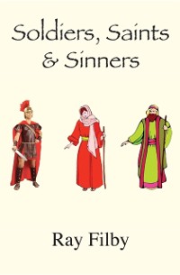 Cover Soldiers, Saints and Sinners : Background Biblical Biopics