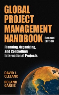 Cover Global Project Management Handbook: Planning, Organizing and Controlling International Projects, Second Edition