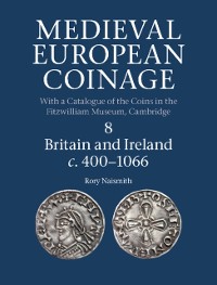 Cover Medieval European Coinage: Volume 8, Britain and Ireland c.400-1066