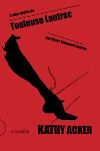 Cover A vida adulta de Toulouse Lautrec, por Henri Toulouse Lautrec