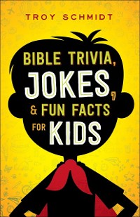 Cover Bible Trivia, Jokes, and Fun Facts for Kids