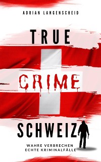 Cover True Crime Schweiz
