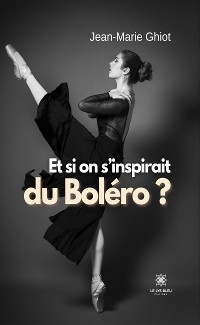 Cover Et si on s’inspirait du Boléro ?