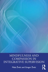 Cover Mindfulness and Compassion in Integrative Supervision