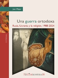 Cover Una guerra ortodoxa: Rusia, Ucrania y la religión, 1988-2024