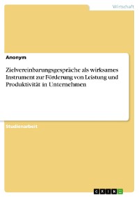 Cover Zielvereinbarungsgespräche als wirksames Instrument zur Förderung von Leistung und Produktivität in Unternehmen