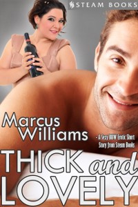 Cover Thick and Lovely - A Sexy BBW Erotic Short Story from Steam Books