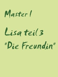 Cover Lisa teil 3 "Die Freundin"