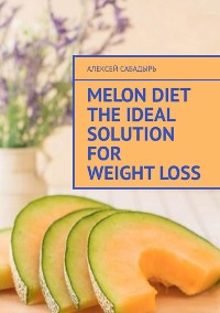 Cover Melon diet the ideal solution for weight loss