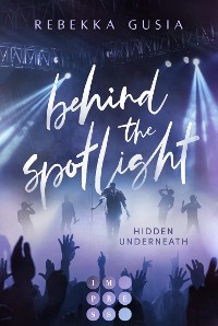 Cover Behind the Spotlight: Hidden Underneath