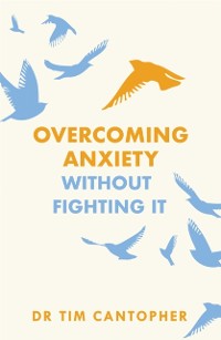 Cover Overcoming Anxiety Without Fighting It