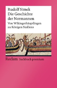 Cover Die Geschichte der Normannen. Von Wikingerhäuptlingen zu Königen Siziliens