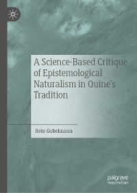 Cover A Science-Based Critique of Epistemological Naturalism in Quine’s Tradition