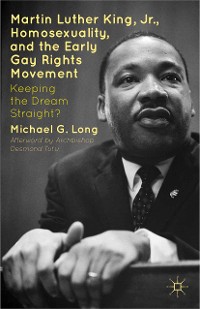 Cover Martin Luther King Jr., Homosexuality, and the Early Gay Rights Movement