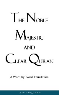 Cover The Noble Majestic and Clear Quran: A Word by Word Translation