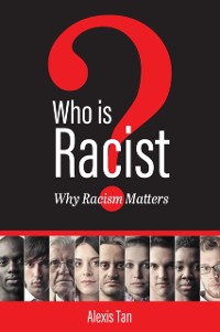 Cover Who is Racist? Why Racism Matters