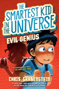 Cover Evil Genius: The Smartest Kid in the Universe, Book 3