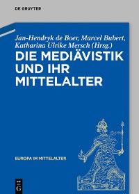 Cover Die Mediävistik und ihr Mittelalter