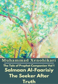Cover The Tale of Prophet Companion Vol 1 Salmaan Al-Faarisiy The Seeker After Truth