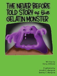 Cover The Never Before Told Story of the Gelatin Monster