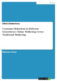 Cover Consumer Behaviour in Different Generations. Online Marketing versus Traditional Marketing