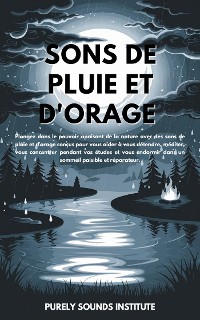 Cover Sons de pluie et d'orage : Plongez dans le pouvoir apaisant de la nature avec des sons de pluie et d'orage conçus pour vous aider à vous détendre, méditer, vous concentrer pendant vos études et vous endormir dans un sommeil paisible et réparateur