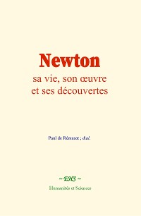 Cover Newton : sa vie, son œuvre et ses découvertes