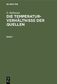 Cover E. Hallmann: Die Temperaturverhältnisse der Quellen. Band 1
