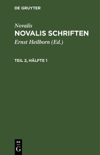 Cover Novalis: Novalis Schriften. Teil 2, Hälfte 1