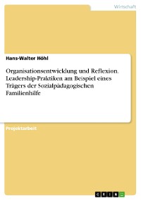 Cover Organisationsentwicklung und Reflexion. Leadership-Praktiken am Beispiel eines Trägers der Sozialpädagogischen Familienhilfe