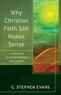 Cover Why Christian Faith Still Makes Sense (Acadia Studies in Bible and Theology)