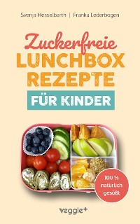 Cover Zuckerfreie Lunchbox-Rezepte für Kinder