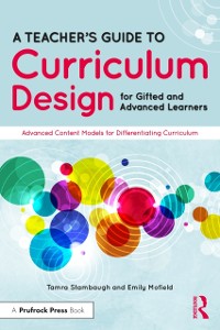 Cover A Teacher''s Guide to Curriculum Design for Gifted and Advanced Learners