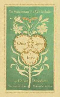 Cover Once Upon a Tome: The Misadventures of a Rare Bookseller