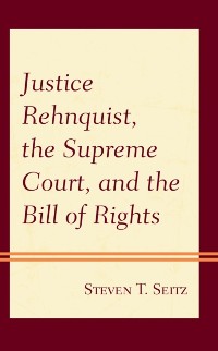 Cover Justice Rehnquist, the Supreme Court, and the Bill of Rights