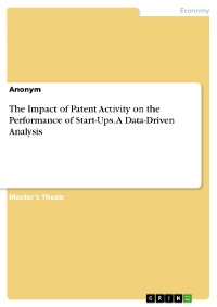 Cover The Impact of Patent Activity on the Performance of Start-Ups. A Data-Driven Analysis