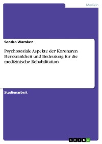 Cover Psychosoziale Aspekte der Koronaren Herzkrankheit und Bedeutung für die medizinische Rehabilitation