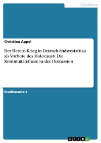 Cover Der Herero-Krieg in Deutsch-Südwestafrika als Vorbote des Holocaust? Die Kontinuitätsthese in der Diskussion