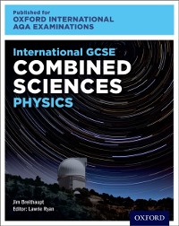 Cover Oxford International AQA Examinations: International GCSE Combined Sciences Physics