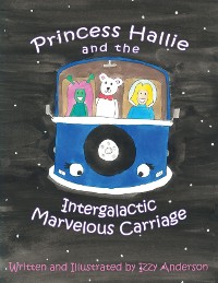 Cover Princess Hallie and the Intergalactic Marvelous Carriage