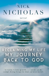 Cover Reclaiming my Life - my Journey Back to God