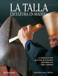Cover Artes & Oficios. La talla. Escultura en madera