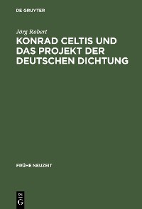 Cover Konrad Celtis und das Projekt der deutschen Dichtung