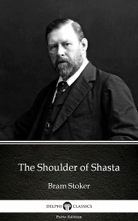 Cover The Shoulder of Shasta by Bram Stoker - Delphi Classics (Illustrated)