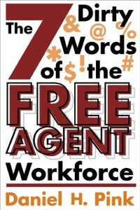 Cover 7 Dirty Words of the Free Agent Workforce