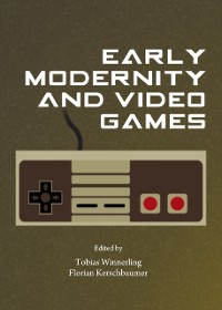 Cover Early Modernity and Video Games