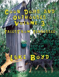 Cover Coon Dogs and Outhouses Volume 3 Tales from Tennessee