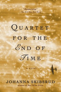 Cover Quartet for the End of Time: A Novel